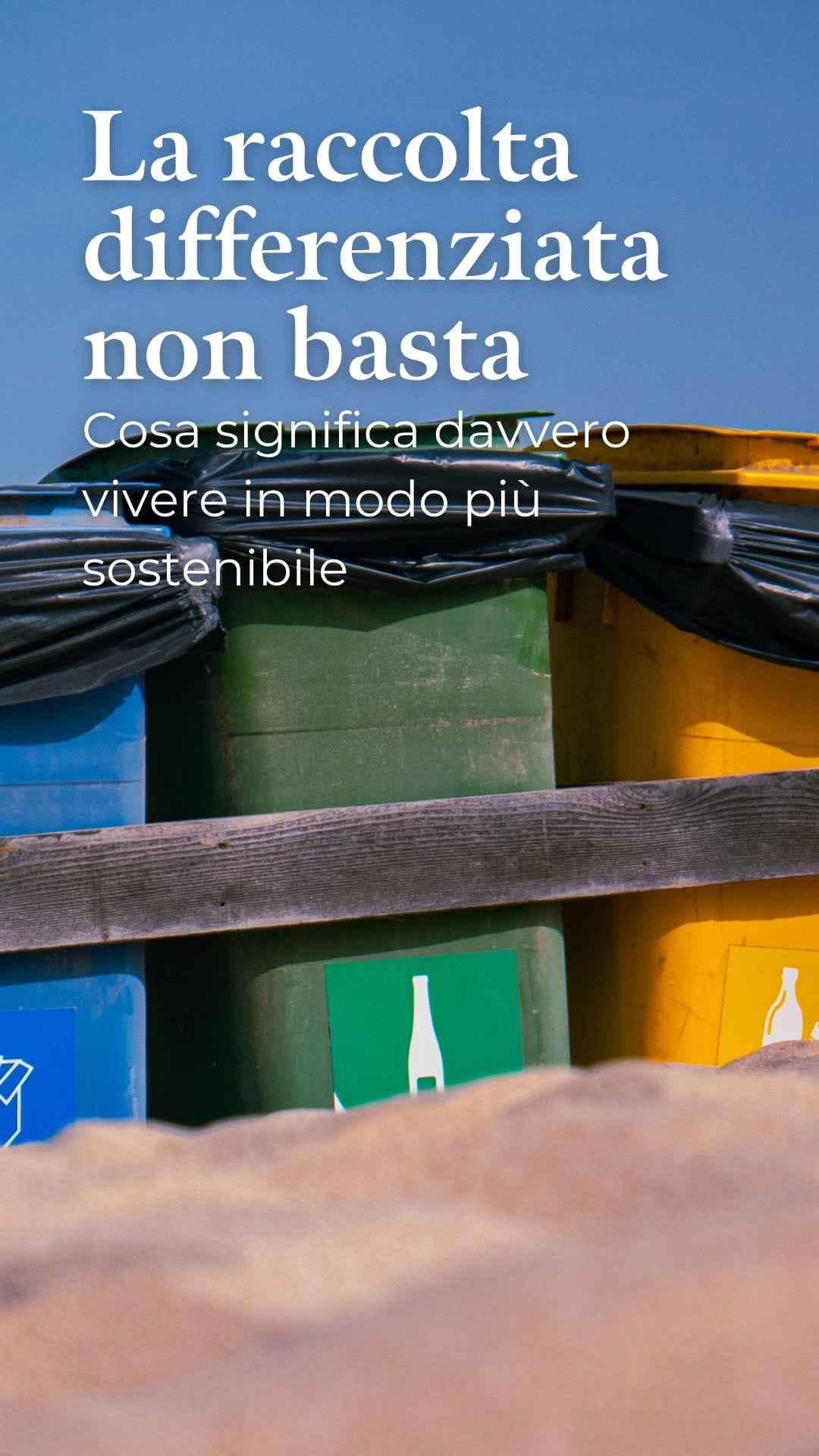La raccolta differenziata non basta: cosa significa davvero vivere in modo sostenibile